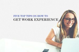 Five top tips on how to get work experience